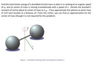 find the total kinetic energy ktot of the dumbbell.|Find the total kinetic energy Ktot of the dumbell. .